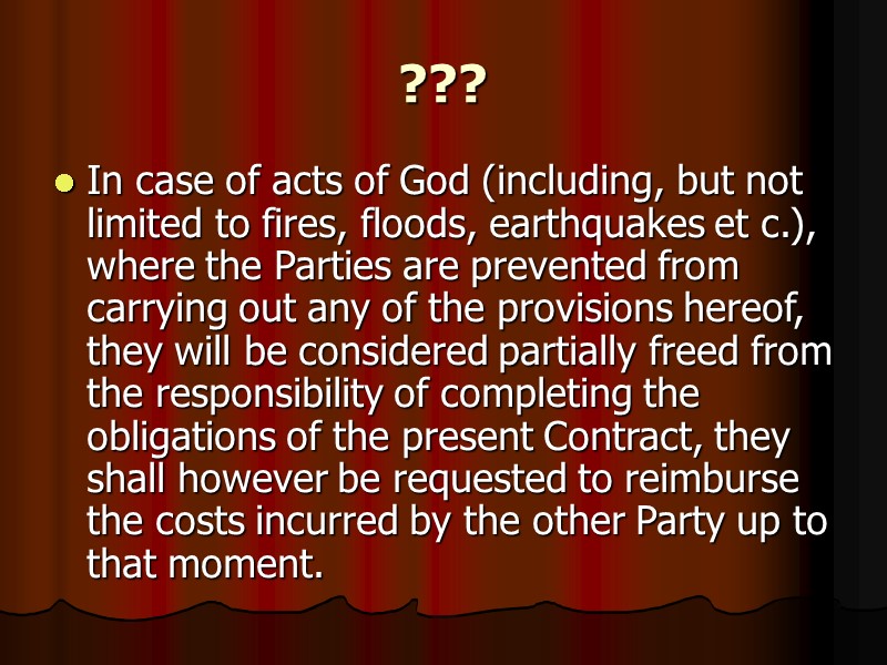 ???  In case of acts of God (including, but not limited to fires,